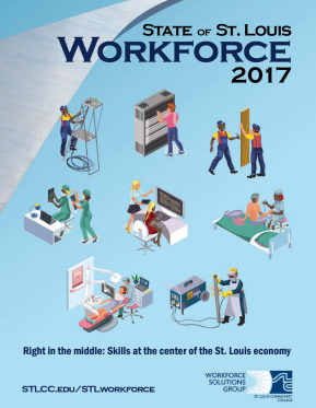State of the St. Louis Workforce 2017 Report State of the St. Louis Workforce 2017 Report